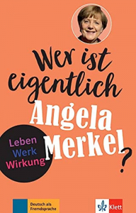 Wer ist eigentlich Angela Merkel?  Leben - Werk - Wirkung  Buch + Online-Angebot